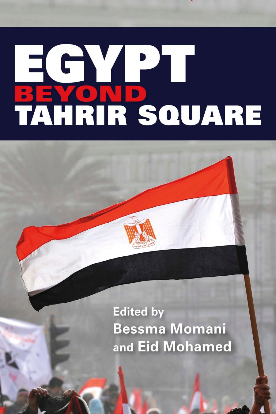 Egypt beyond Tahrir Square by Momani Bessma (Editor) & Mohamed Eid (Editor)