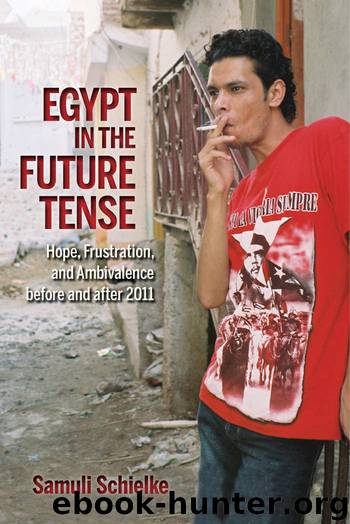 Egypt in the Future Tense: Hope, Frustration, and Ambivalence before and after 2011 (Public Cultures of the Middle East and North Africa) by Samuli Schielke