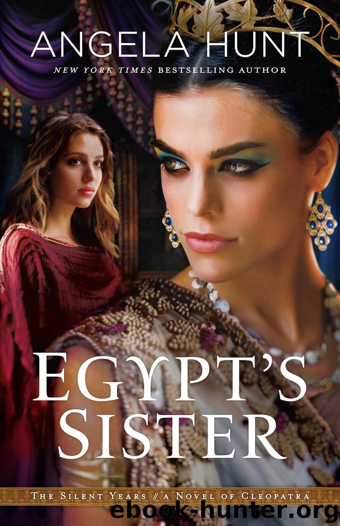 Egypt's Sister: A Novel of Cleopatra by Angela Hunt