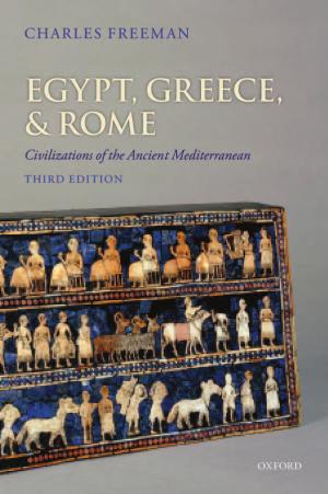 Egypt, Greece, and Rome: Civilizations of the Ancient Mediterranean by Charles Freeman