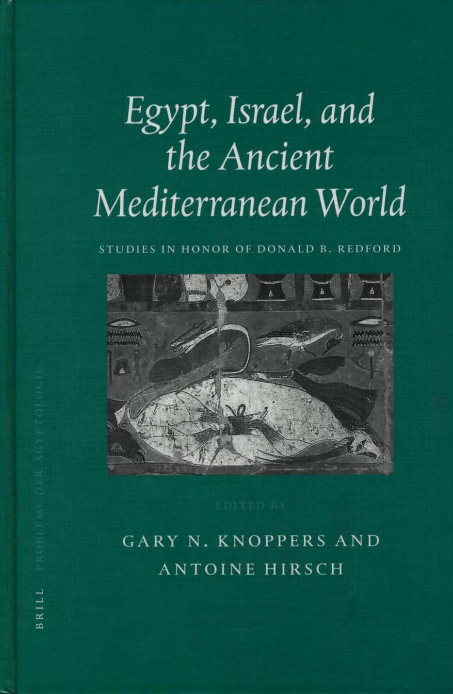 Egypt, Israel, and the Ancient Mediterranean World: Studies in Honor of Donald B. Redford (Probleme der Agyptologie) by Gary N. Knoppers Antoine Hirsch