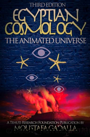 Egyptian Cosmology: The Animated Universe by Moustafa Gadalla
