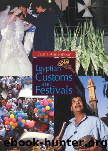 Egyptian Customs And Festivals by Samia Abdennour