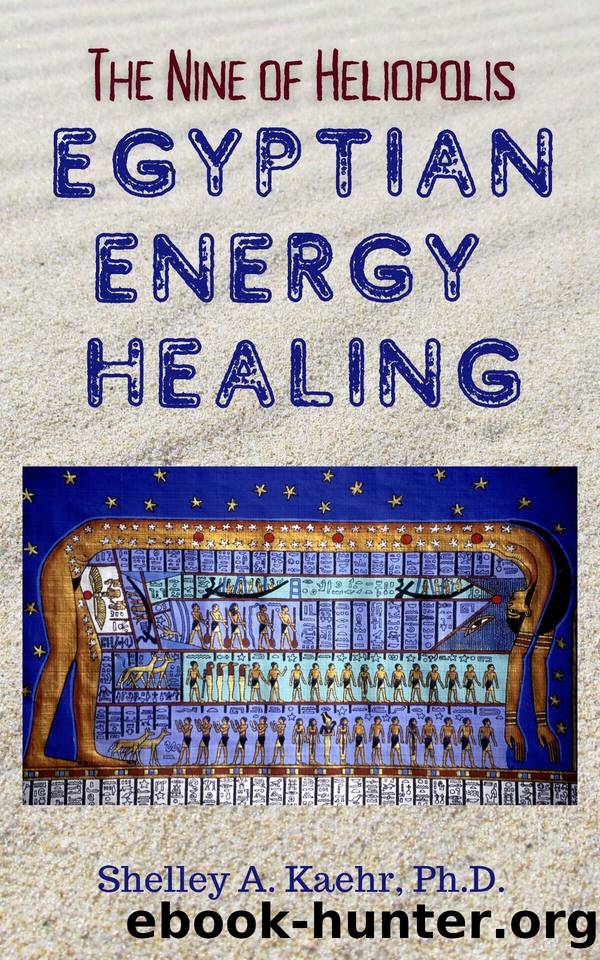Egyptian Energy Healing: The Nine of Heliopolis by Kaehr Shelley
