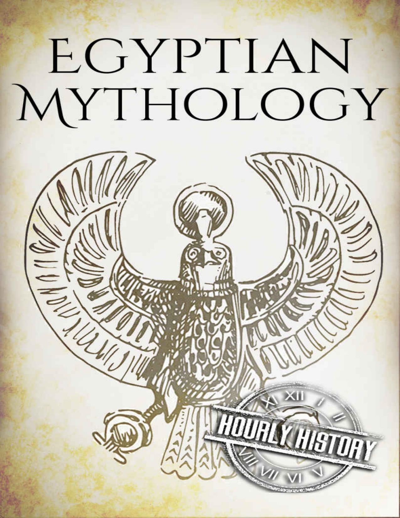 Egyptian Mythology: A Concise Guide to the Ancient Gods and Beliefs of Egyptian Mythology (Greek Mythology - Norse Mythology - Egyptian Mythology - Celtic Mythology Book 3) by Hourly History