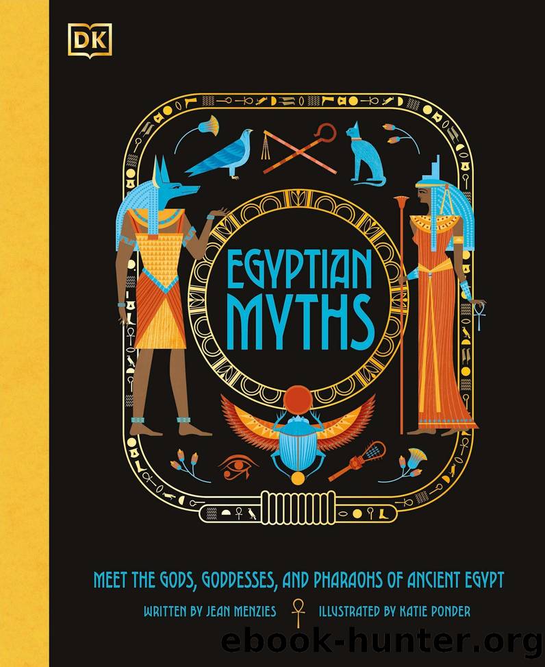 Egyptian Myths: Meet the Gods, Goddesses, and Pharaohs of Ancient Egypt by Jean Menzies