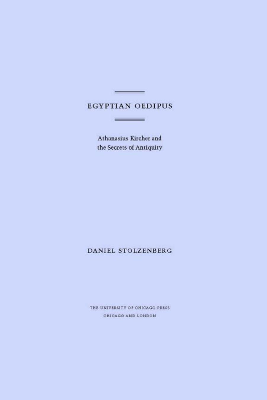 Egyptian Oedipus: Athanasius Kircher and the Secrets of Antiquity by Daniel Stolzenberg