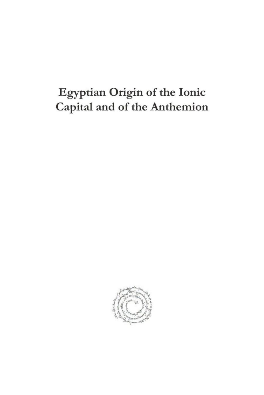 Egyptian Origin of the Ionic Capital and of the Anthemion (Analecta Gorgiana) by W. H. Goodyear