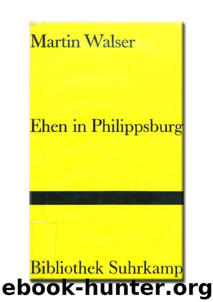 Ehen in Philippsburg by Martin Walser