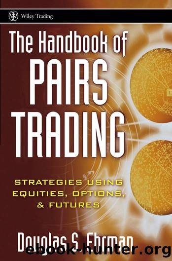 Ehrman, Douglas S. The handbook of pairs trading strategies using equities, options, and futures by Unknown