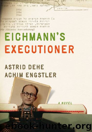 Eichmann's Executioner by Astrid Dehe