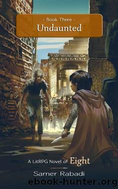 Eight 3: Undaunted, A LitRPG Adventure by Samer Rabadi