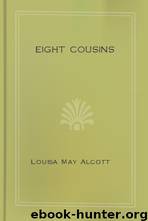 Eight Cousins by Louisa May Alcott