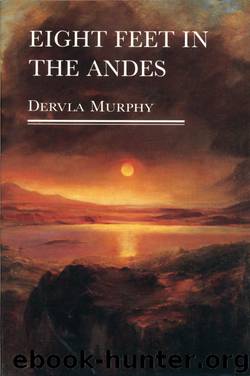 Eight Feet in the Andes by Dervla Murphy