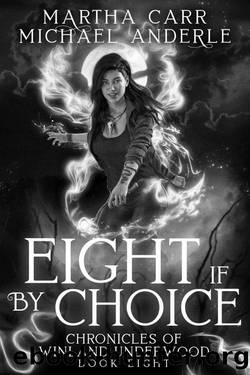 Eight If By Choice (Chronicles of Winland Underwood Book 8) by Martha Carr & Michael Anderle