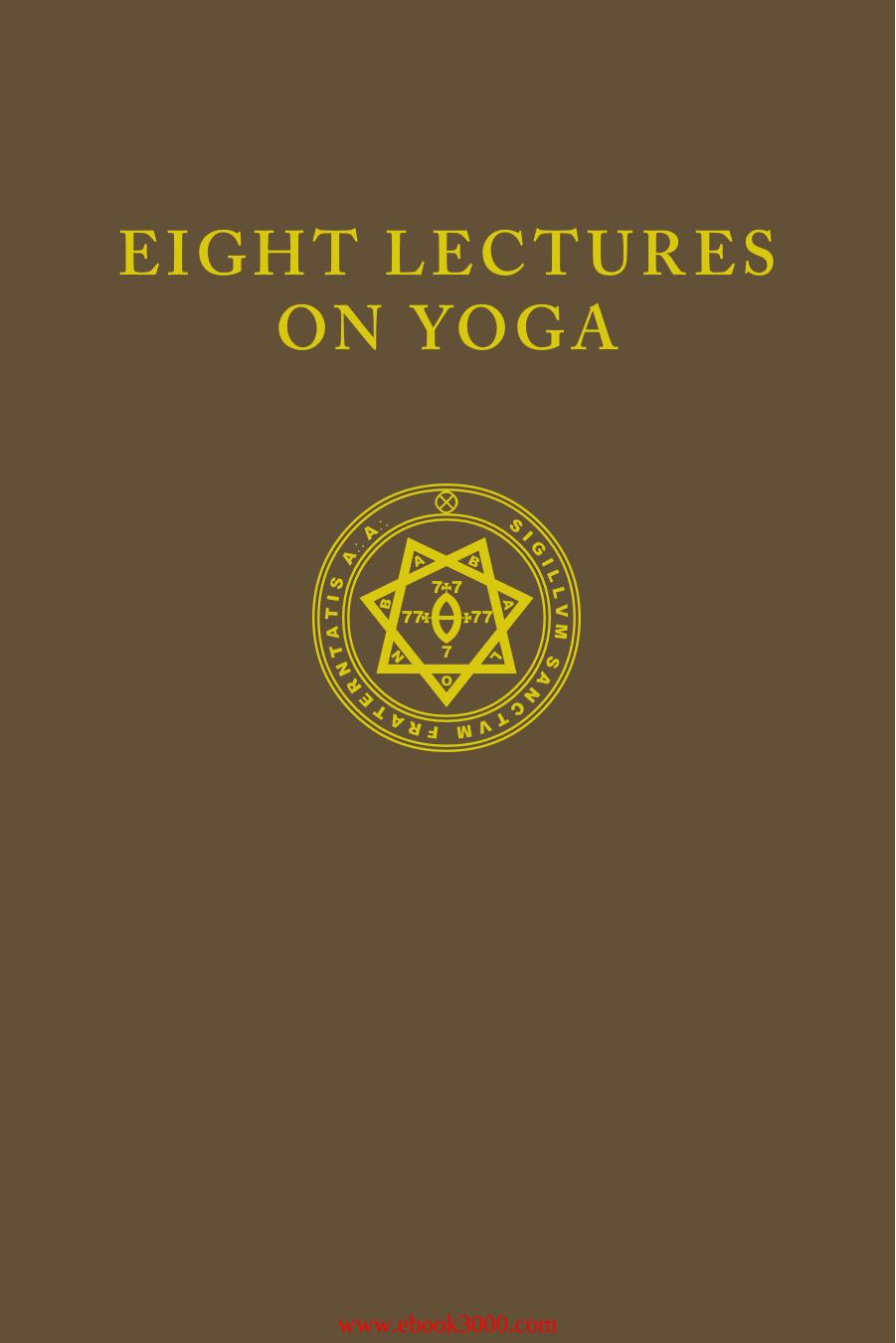Eight Lectures on Yoga by Unknow