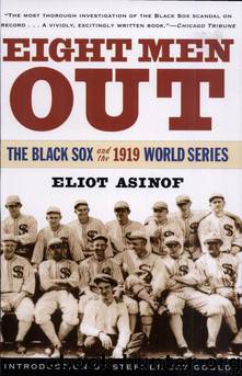 Eight Men Out: The Black Sox and the 1919 World Series by Asinof Eliot & Gould Stephen Jay