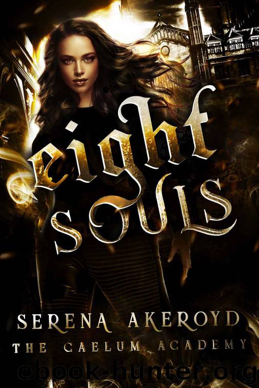 Eight Souls: The Caelum Academy Trilogy: Part TWO by Akeroyd Serena