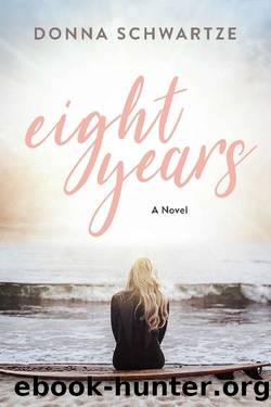 Eight Years: A Novel (Trident Trilogy: Book One) by Donna Schwartze