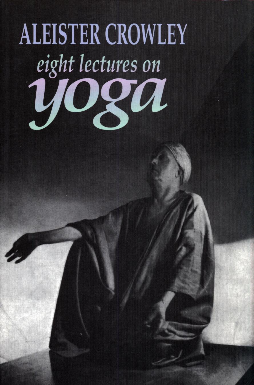 Eight lectures on yoga by Aleister Crowley
