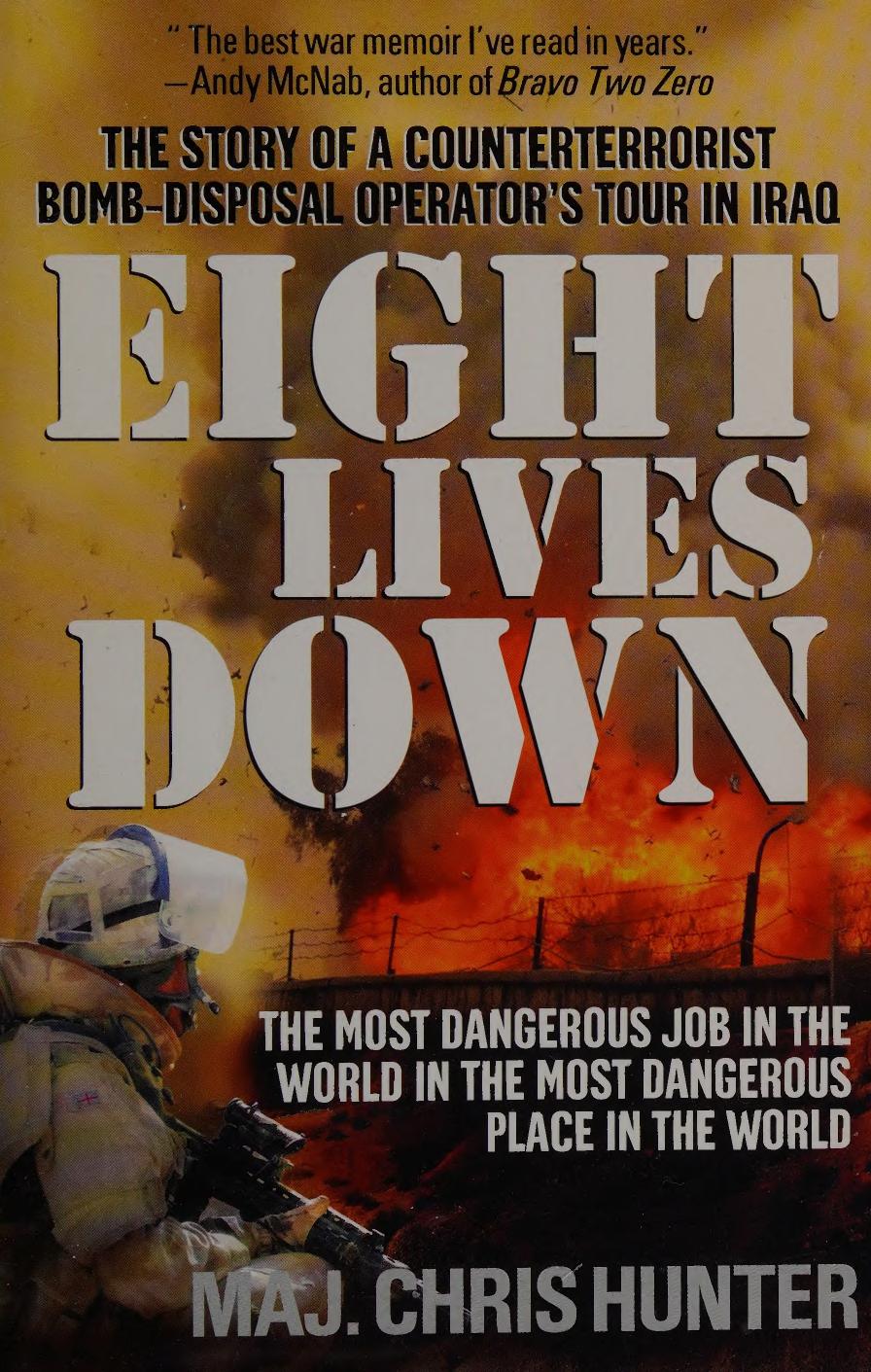 Eight lives down : the most dangerous job in the world in the most dangerous place in the world by Hunter Chris