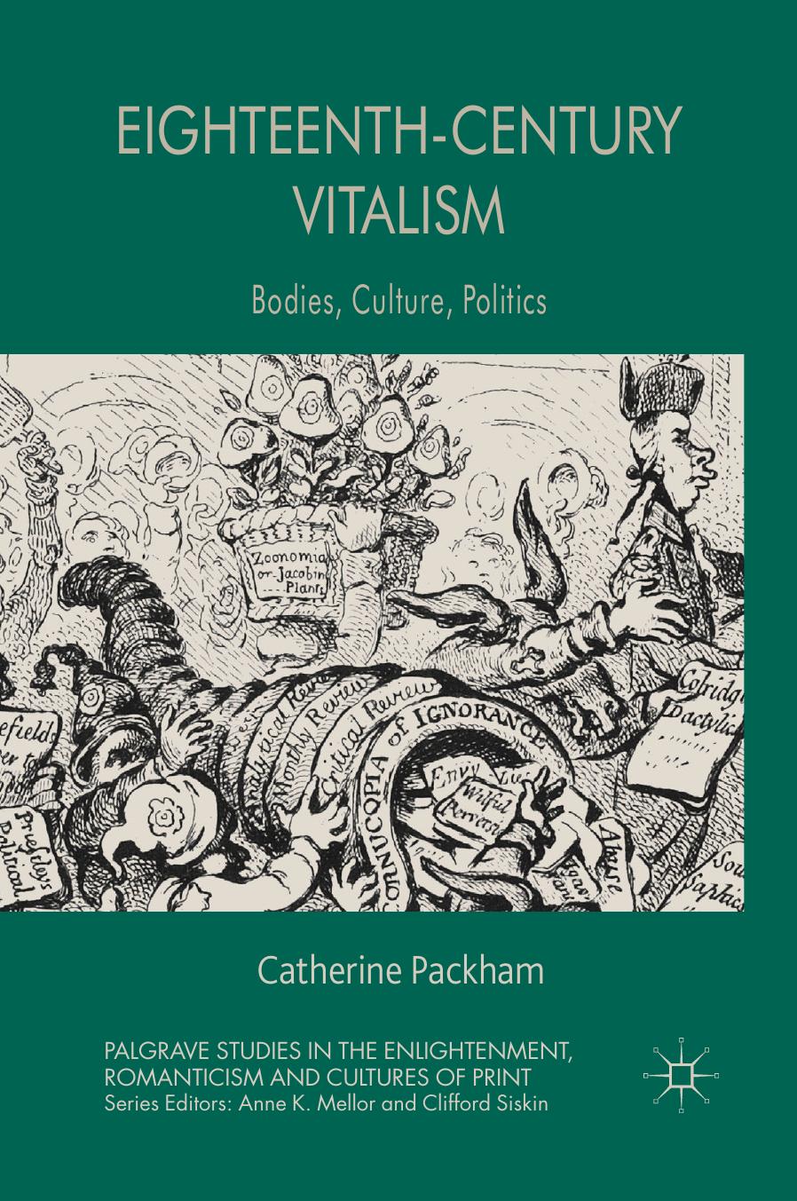 Eighteenth-Century Vitalism: Bodies, Culture, Politics by Catherine Packham (auth.)