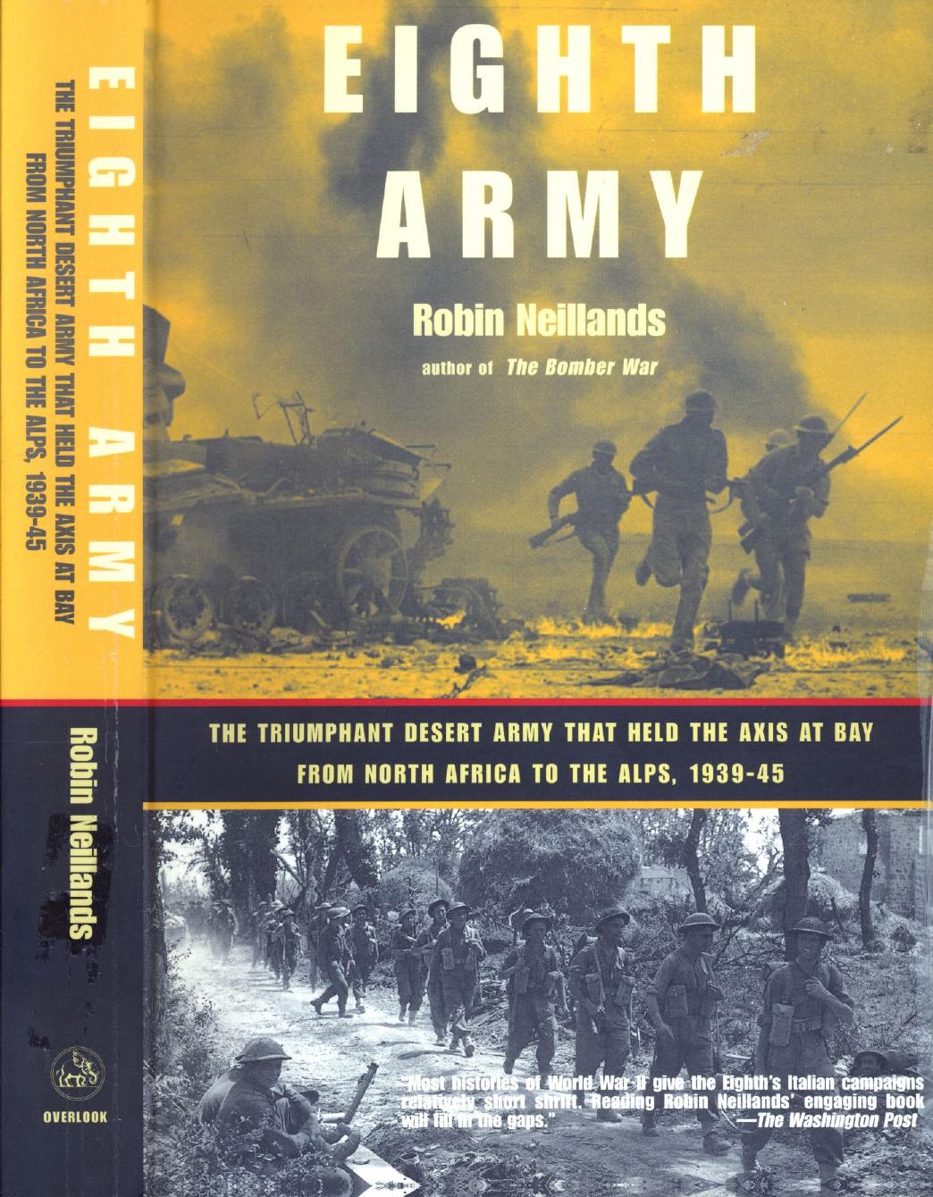 Eighth Army: The Triumphant Desert Army That Held the Axis at Bay from North Africa to the Alps, 1939-1945 by Robin Neillands
