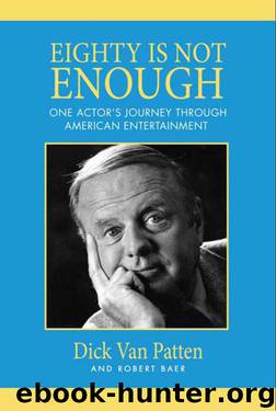 Eighty Is Not Enough: One Actor's Journey Through American Entertainment by Dick van Patten