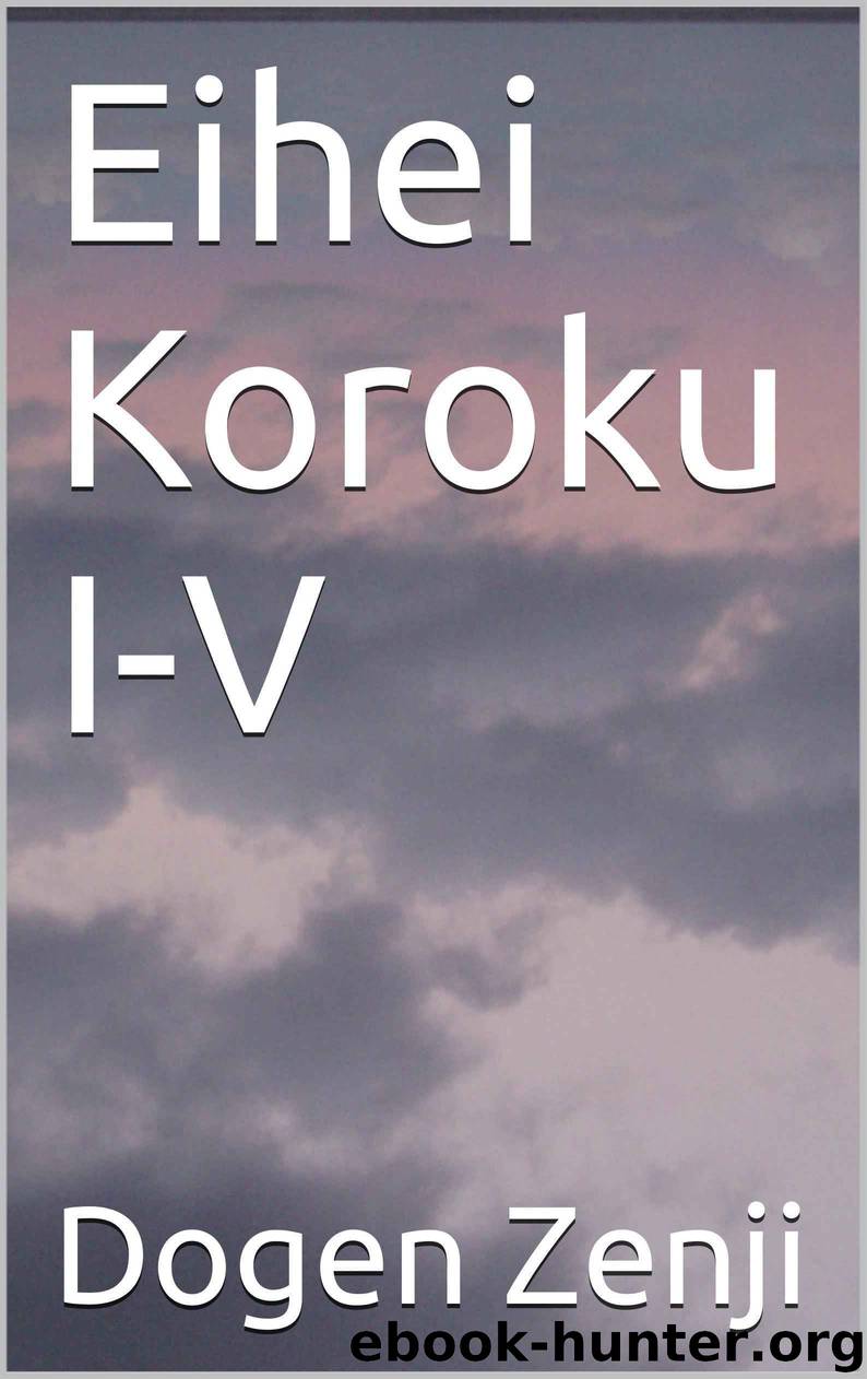 Eihei Koroku I-V by Zenji Dogen