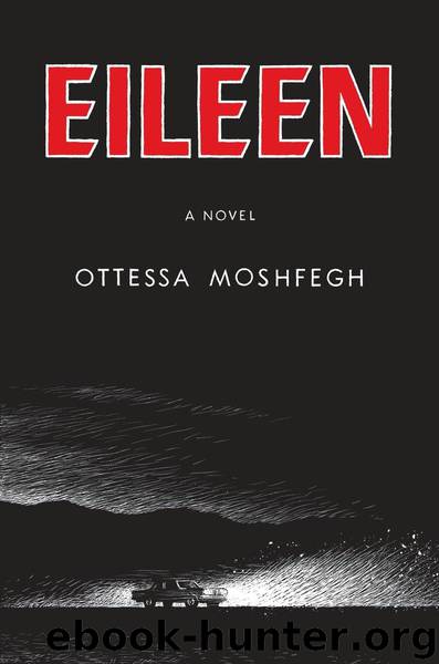 Eileen by Moshfegh Ottessa