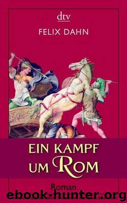 Ein Kampf um Rom by Felix Dahn