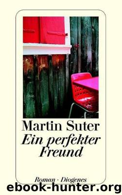 Ein perfekter Freund by Martin Suter