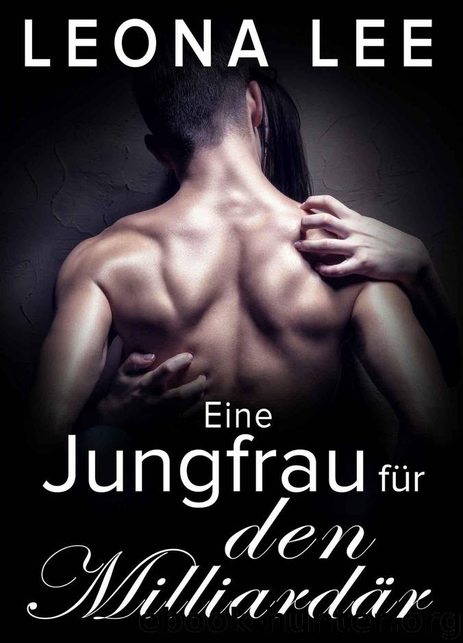 Eine Jungfrau für den Milliardär (German Edition) by Lee Leona