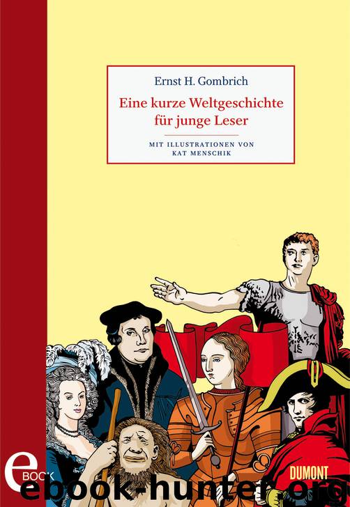 Eine kurze Weltgeschichte fuer junge Leser by Ernst H. Gombrich
