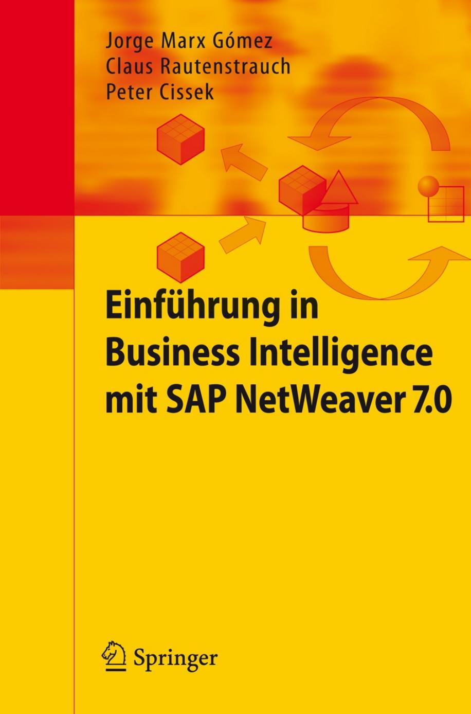 Einführung in Business Intelligence mit SAP NetWeaver 7.0 by Cissek Peter;Marx Gomez Jorge;Rautenstrauch Claus