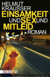 Einsamkeit und Sex und Mitleid: Roman by Krausser Helmut