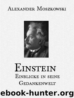 Einstein - Einblicke in Seine Gedankenwelt by Alexander Moszkowski