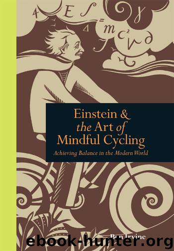Einstein and the Art of Mindful Cycling: Achieving Balance in the Modern World by Ben Irvine