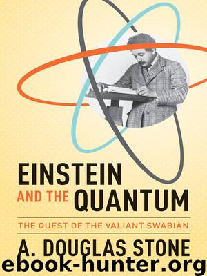 Einstein and the Quantum by Stone A. Douglas