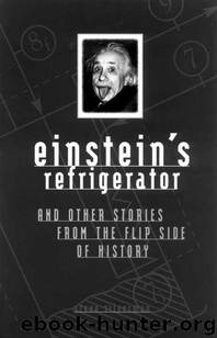 Einstein's Refrigerator: And Other Stories from the Flip Side of History by Steve Silverman