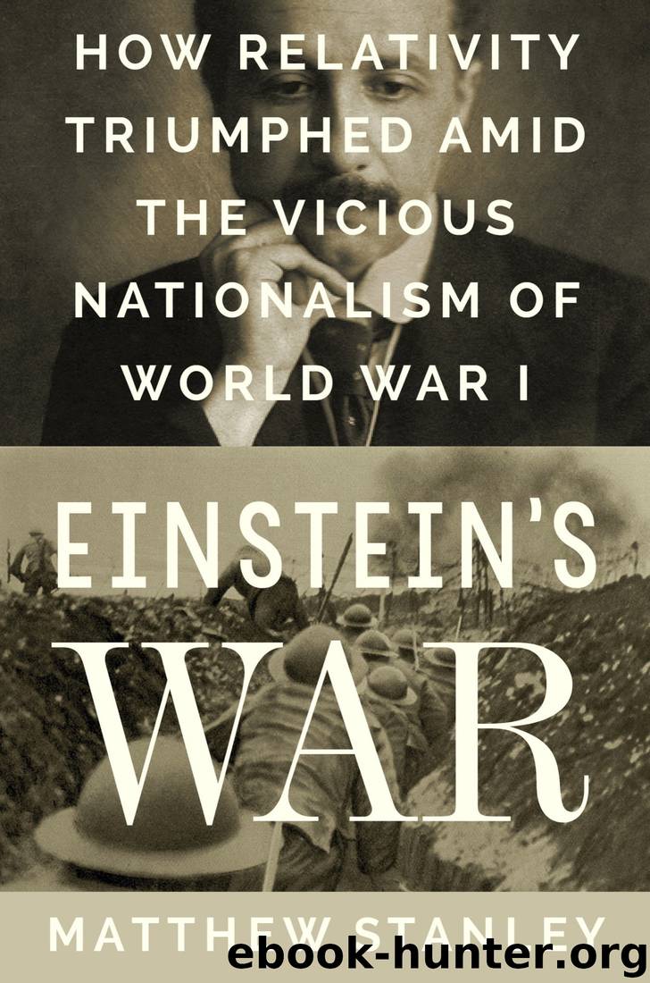 Einstein's War: How Relativity Triumphed Amid the Vicious Nationalism of World War I by Matthew Stanley