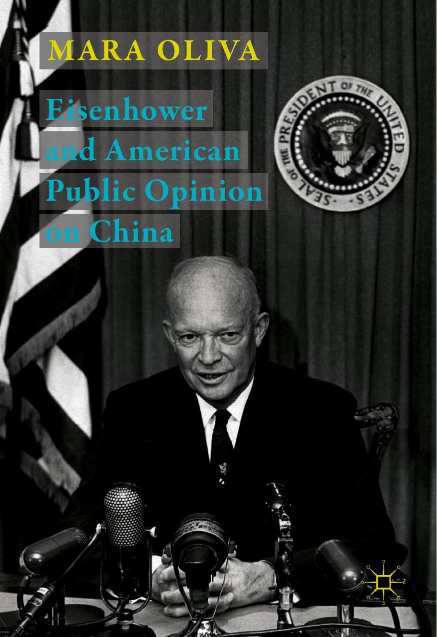 Eisenhower and American Public Opinion on China by Mara Oliva