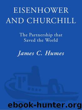 Eisenhower and Churchill: The Partnership that Saved the World by James C. Humes