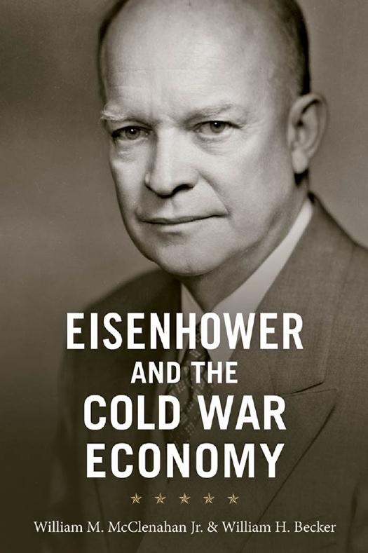 Eisenhower and the Cold War Economy by William M. McClenahan Jr. & William H. Becker