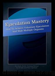Ejaculation Mastery: Voluntary Ejaculation and Male Multiple Orgasms by Link Al & Copeland Pala
