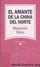 El Amante De La China Del Norte by Marguerite Duras