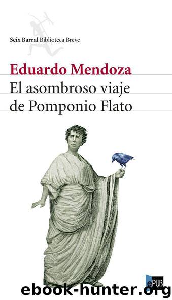 El Asombroso Viaje De Pomponio Flato by Eduardo Mendoza