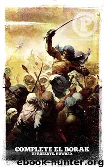 El Borak: The Complete Tales by Robert E. Howard