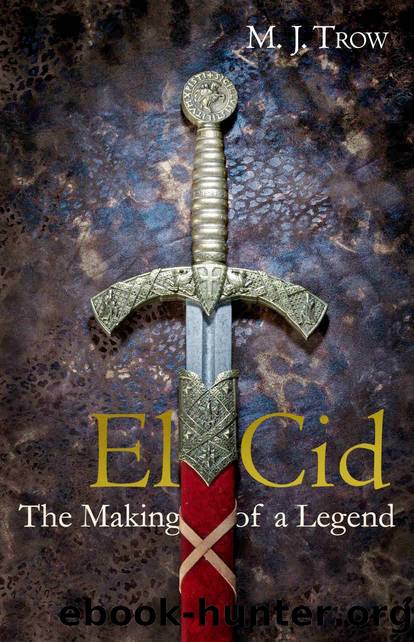 El Cid: The Making of a Legend by M. J. Trow