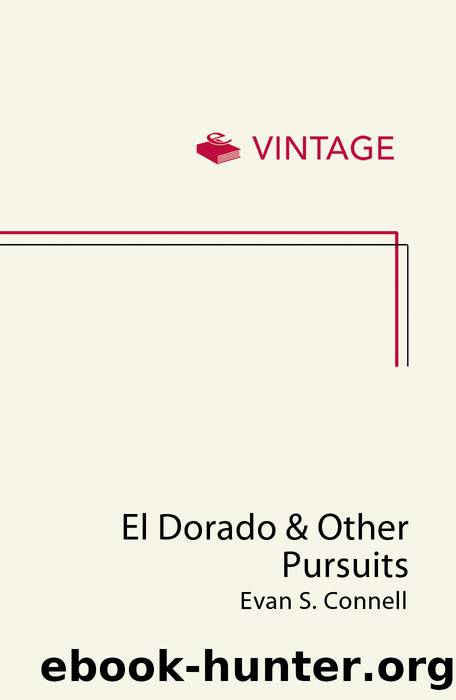 El Dorado and Other Pursuits by Evan S Connell